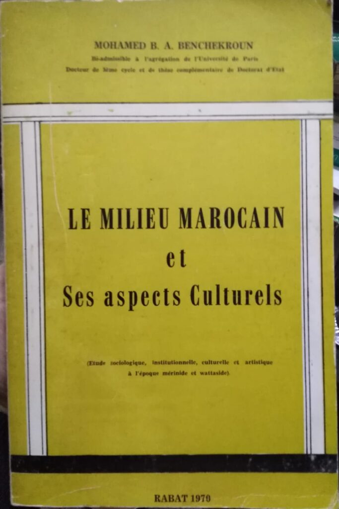 Benchekroun Mohamed B. A. : Le Milieu Marocain Et Ses Aspects Culturels ...